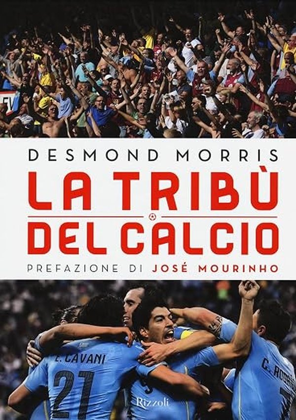 Lo zoologo negli spalti: il calcio letto come una tribù Copertina di La tribù del calcio di Desmond Morris (Rizzoli, 2016)